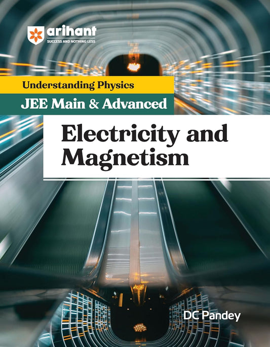 Arihant Understanding Physics for JEE Main and Advanced 2025 | Electricity & Magnetism by DC Pandey(English)
