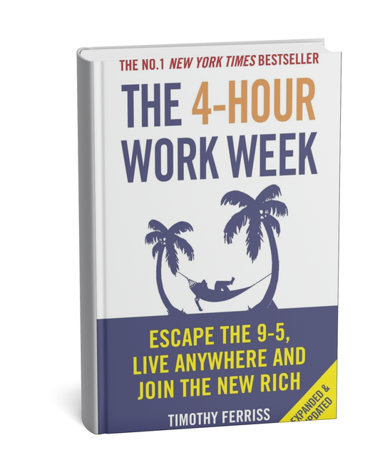 The 4-Hour Work Week: Escape the 9-5,  by Timothy Ferriss (E)