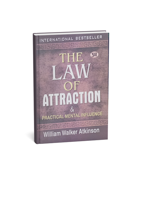 The Law of Attraction and Practical Mental Influence – William Walker Atkinson – English Medium