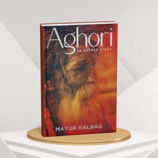 Aghori: An Untold Story by Mayur Kalbag (E)