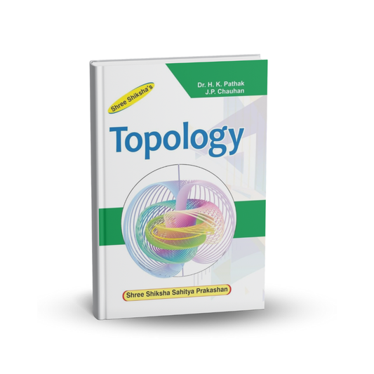Shree Shiksha Publication Topology by Dr. H.K. Pathak & J.P. Chauhan (English)