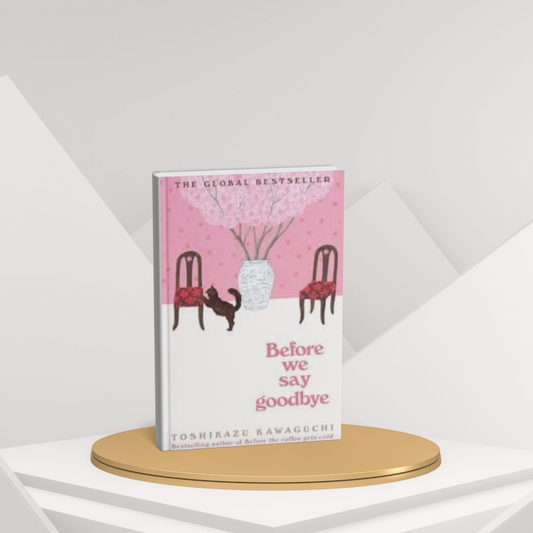 Before We Say Goodbye – A Moving Tale of Love, Regret, and Second Chances(E)