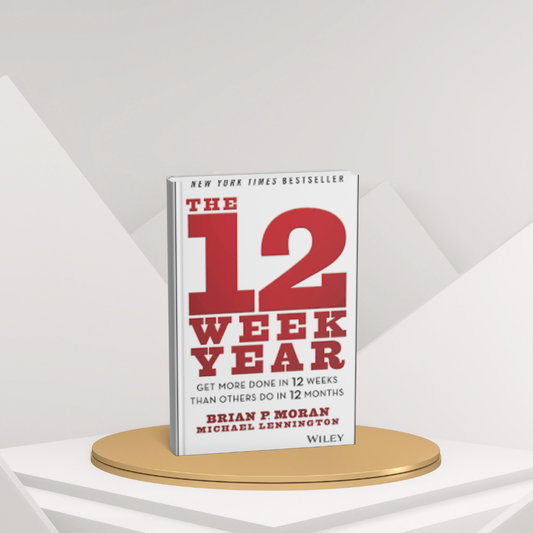 The 12 Week Year – Achieve More in 12 Weeks Than Others Do in 12 Months(E)
