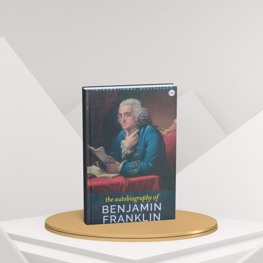 The Autobiography of Benjamin Franklin β The Life and Wisdom of a Founding Father(E)