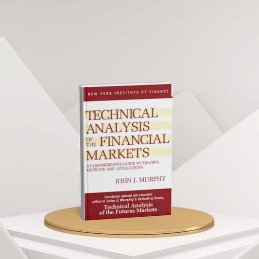 Technical Analysis of the Financial Markets – John J. Murphy