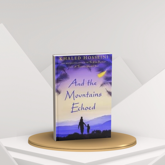 And the Mountains Echoed by Khaled Hosseini – Family, Love & Sacrifice English Novel