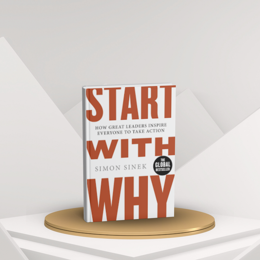 Start with Why by Simon Sinek – Leadership & Motivation Book English Novel