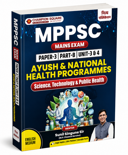 Champion square MPPSC Mains Exam Paper-3 Part-B Unit-3 & 4 AYUSH & National Health Programmes Science, Technology & Public Health Mentor: Sunil Singune Sir (English Medium)
