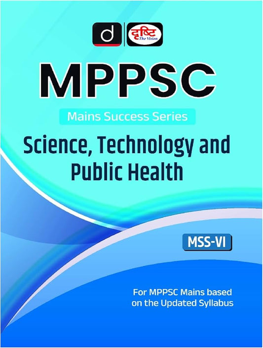 Drishti MPPSC Mains Science Technology and Public Health MSS-VI (E)