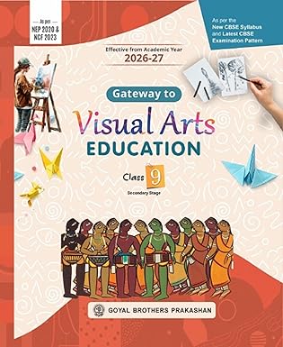 Goyal Brothers Gateway to Visual Arts Education for CBSE Class 9 Secondary Stage Edition 2026–2027 (English Medium)