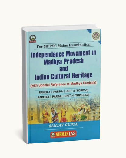 MPPSC Mains Paper-1 (Part-A, Unit 3 & 4): Independence Movement in Madhya Pradesh & Indian Cultural Heritage| English Medium |