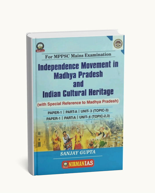 MPPSC Mains Paper-1 (Part-A, Unit 3 & 4): Independence Movement in Madhya Pradesh & Indian Cultural Heritage| English Medium |