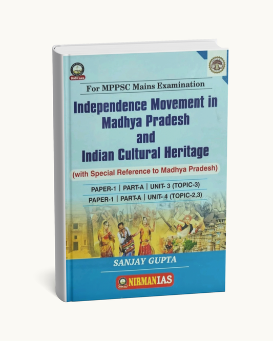MPPSC Mains Exam Paper-1 Guide (Part-A, Unit 3 & 4) – Independence Movement & Indian Cultural Heritage