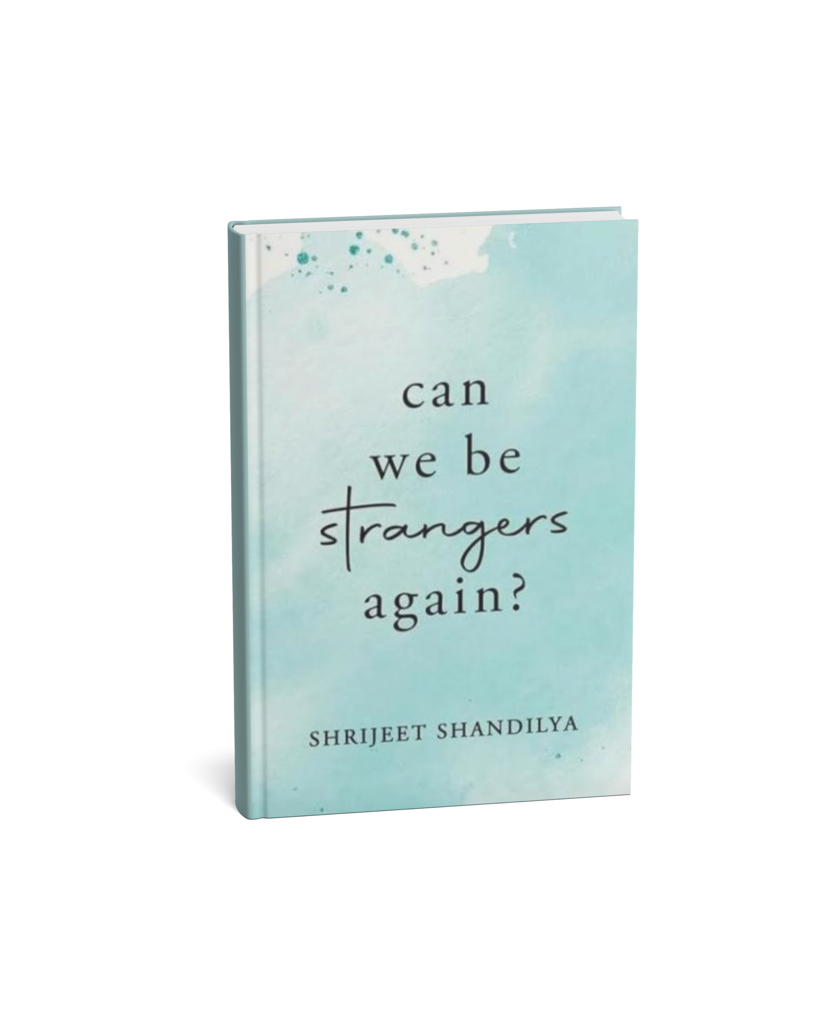 Can We Be Strangers Again? by Shrijeet Shandilya | English Medium|