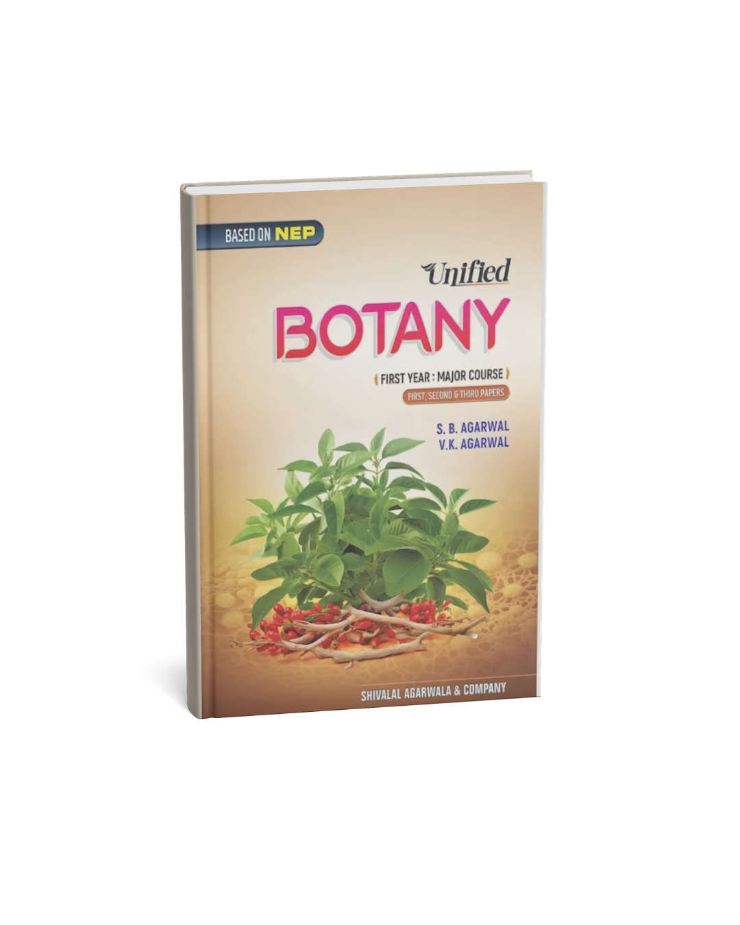Shivalal Unified Botany B.Sc First Year: Major Course 1st, 2nd & 3rd Papers By S.B. Agarwal and V.K. Agarwal (English Medium)