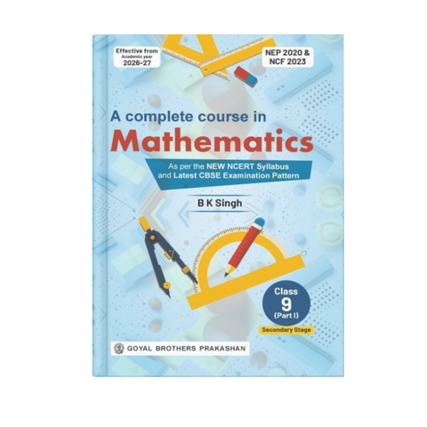 Goyal Brothers A Complete Course in Mathematics Class 9 Part 1 | B.K. Singh | NCERT Based CBSE 2026-27