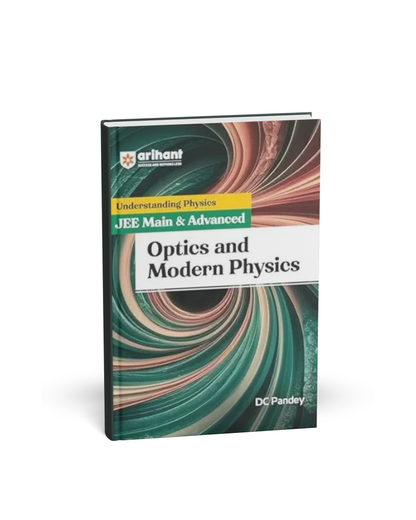 Arihant Understanding Physics for JEE Main & Advanced: Optics and Modern Physics [English]