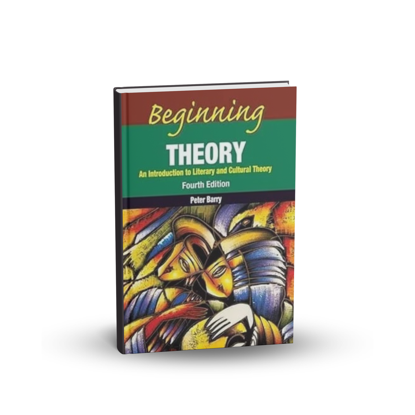 Beginning Theory: An Introduction to Literary and Cultural Theory (4th Edition) English Medium
