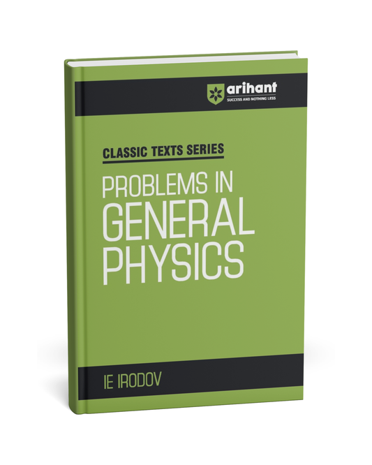 Arihant Classic Texts Series: Problems in General Physics – I.E. Irodov [English]