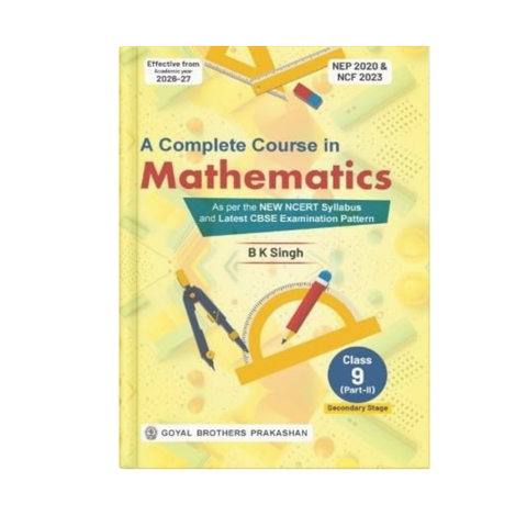 Goyal Brothers A Complete Course in Mathematics for Class 9 Part 2 | 2026–2027 Examination | B.K. Singh CBSE NCERT Based