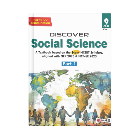 Full Marks Discover Social Science Part-1 for Class 9 (NCERT Based) – Latest Edition 2026–2027 Examination Guide