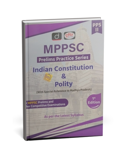 Drishti MPPSC Prelims Indian Constitution & Polity (PPS-2) – 1st Edition [English]