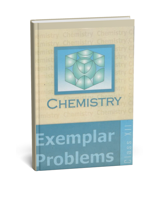 NCERT Chemistry Exemplar Problems – Class 12