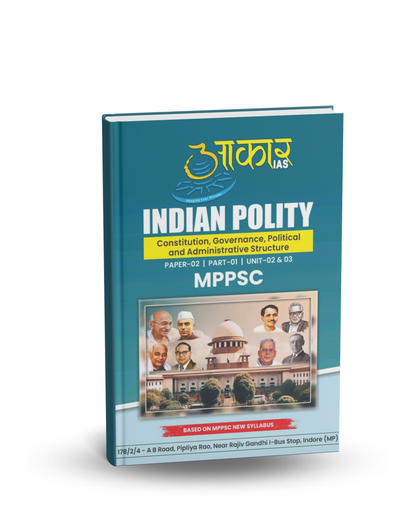 Aakar IAS - MPPSC Paper-2, Part-1, Unit-2,3 Indian Polity | English Medium