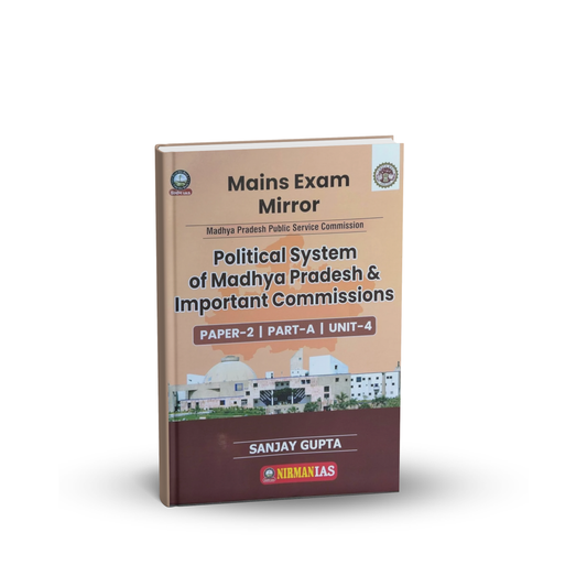 Nirman IAS MPPSC Mains Paper-2, Part-A, Unit-4 Political System of MP & Important Commissions (English Medium)