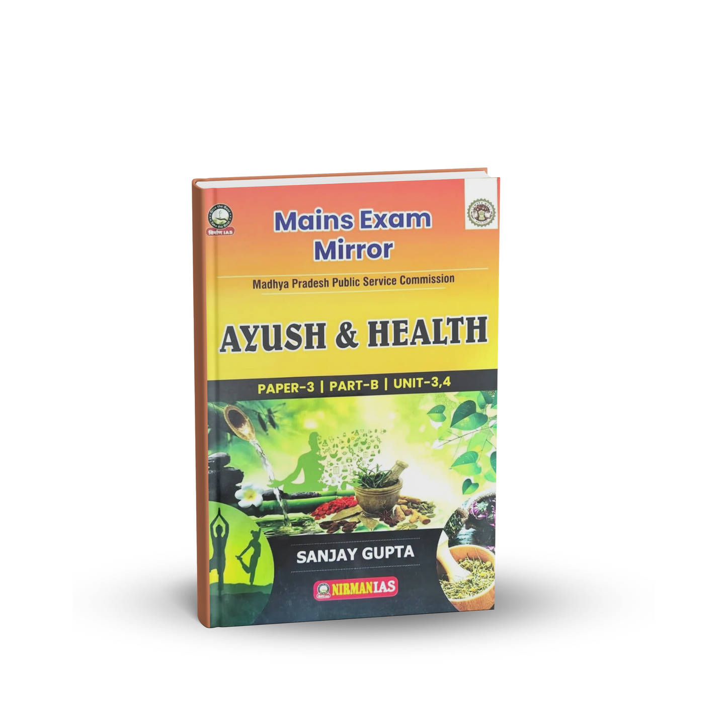 Nirman IAS MPPSC Mains Paper-3, Part-B, Unit-3,4 Ayush & Health Book by Sanjay Gupta (English Medium)