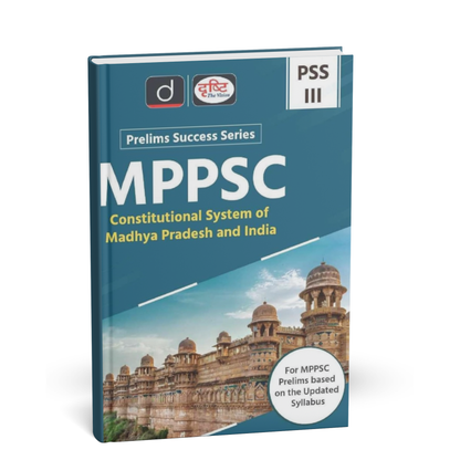 Drishti IAS - MPPSC (PSS-III) Constitutional System of MP & India (English Medium)