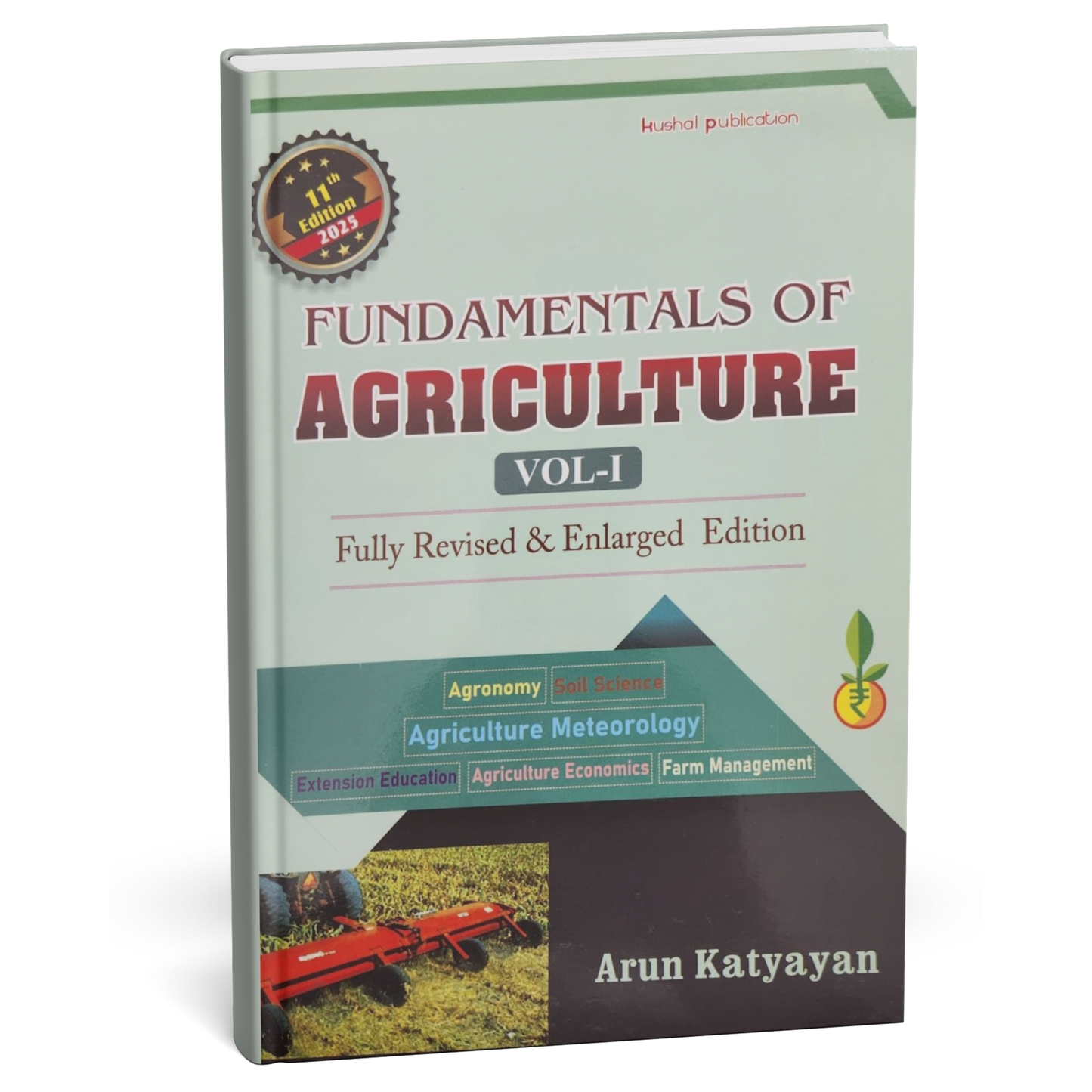 Kushal Publication - Fundamentals of Agriculture (Vol-1) Fully Revised & Enlarged Edition | English Medium