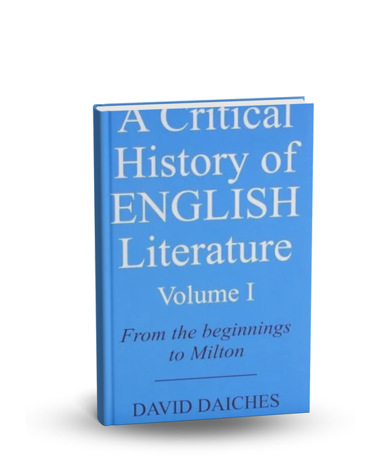 A Critical History of English Literature (Volume-I) by David Daiches | From the Beginnings to Milton