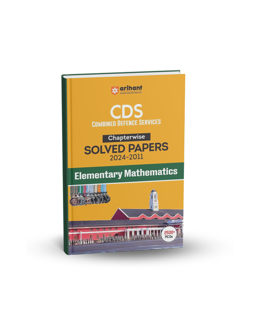 Arihant CDS Elementary Mathematics Chapterwise Solved Papers 2024–2011 [English Medium]
