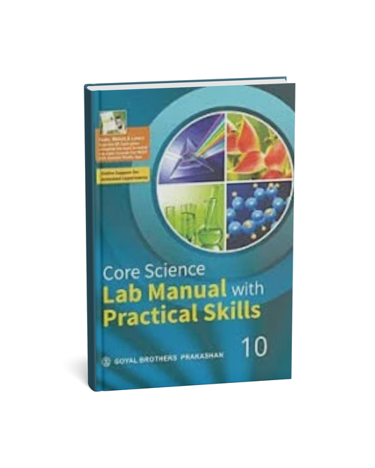 Goyal Core Science Lab Manual – Practical Skills for School Science Experiments [English Medium]