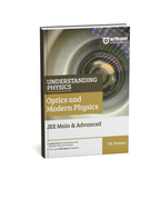Arihant Understanding Physics for JEE Main & Advanced: Optics and Modern Physics [English]