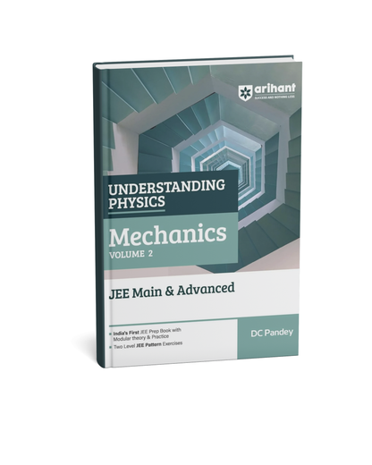 Arihant Understanding Physics for JEE Main & Advanced – Mechanics Volume 2 | D.C. Pandey [English]