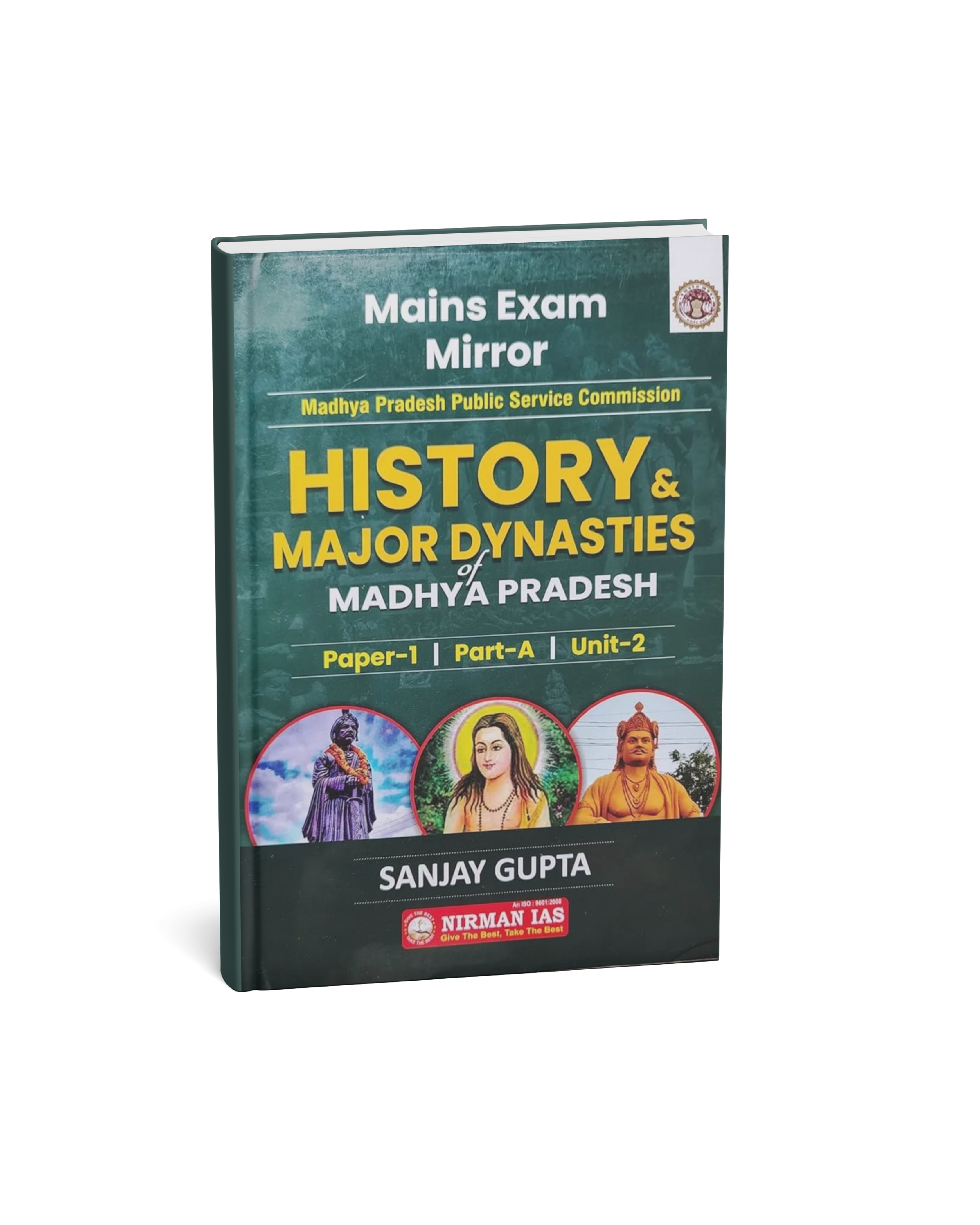 Nirman IAS MPPSC Mains Paper-1, Part-A, Unit-2 History and Major Dynasties of MP by Sanjay Gupta (English Medium)