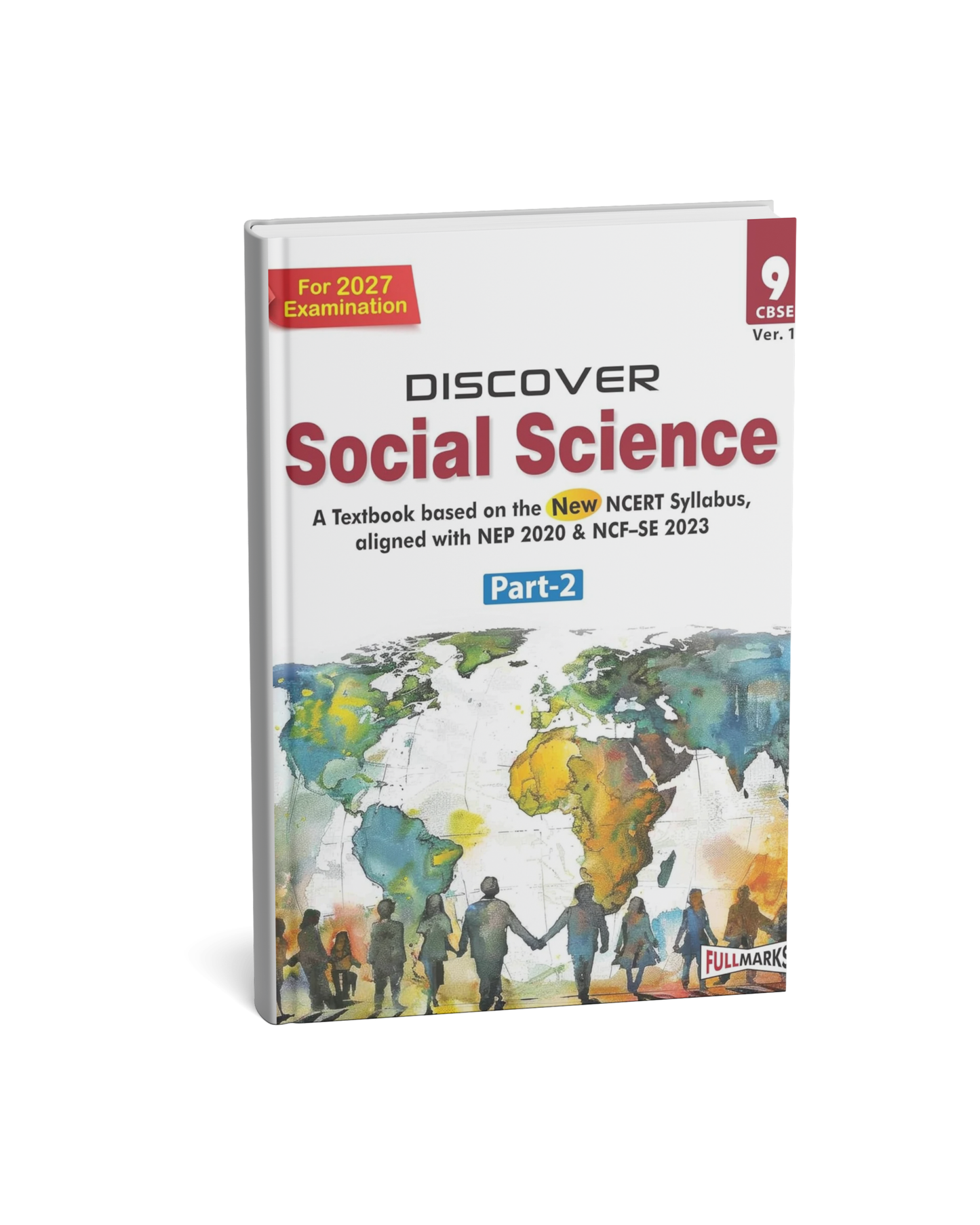 Full Marks Discover Social Science Part-2 Textbook for Class 9 | Based on New NCERT Syllabus CBSE 2027 Examination (English Medium)
