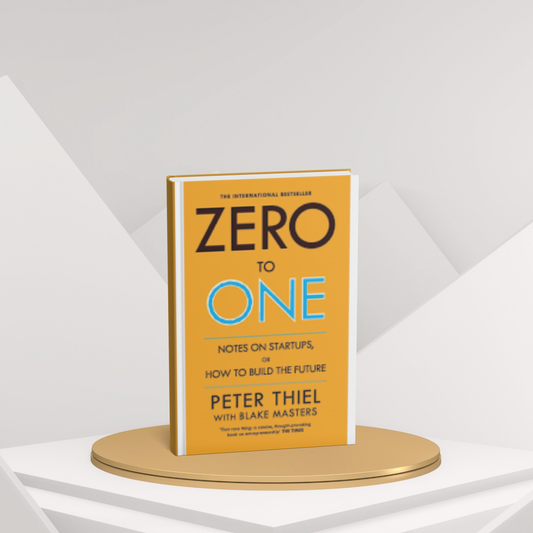 Zero to One – Notes on Startups, or How to Build the Future(E)