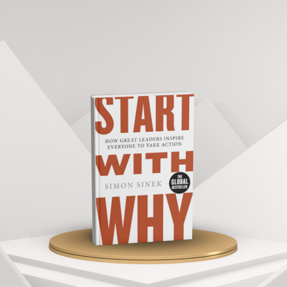 Start with Why by Simon Sinek – Leadership & Motivation Book