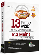 Disha 13 Topic Wise UPSC Civil Services IAS Mains General Studies (PYQ 2025–2013) 7th Edition | (English Medium)