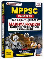 Champion Square MPPSC Mains Paper-1, Part-A, Unit-2&5 Dynasties, Princely States and Tribal Leaders of MP (English Medium)