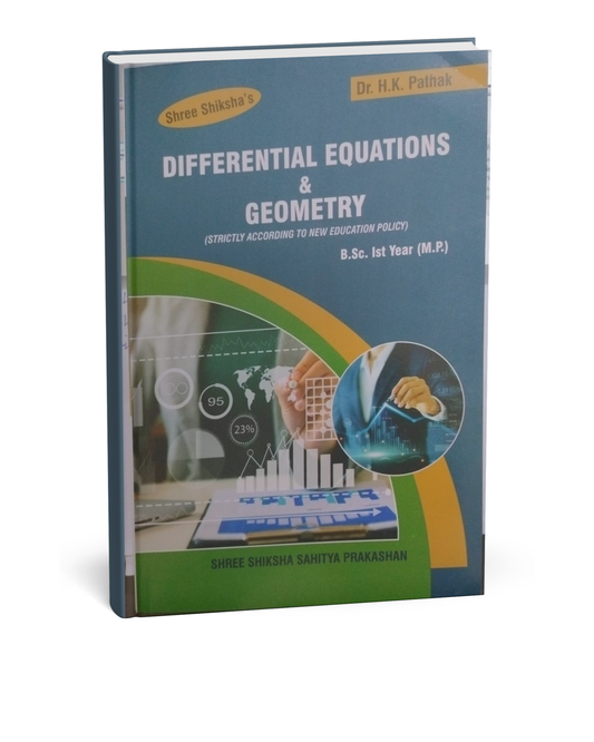 Shree Shiksha – Differential Equations & Geometry – B.Sc. 1st Year (By Dr. H.K. Pathak)[English]