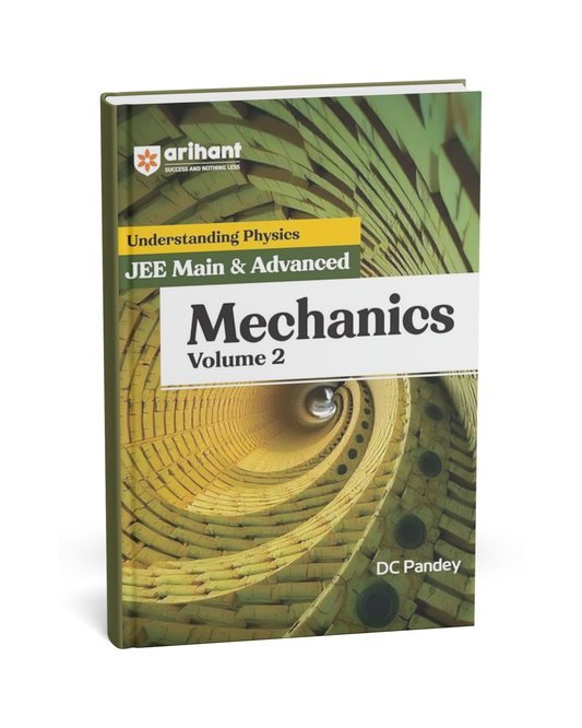 Arihant Understanding Physics for JEE Main & Advanced – Mechanics Volume 2 | D.C. Pandey [English]