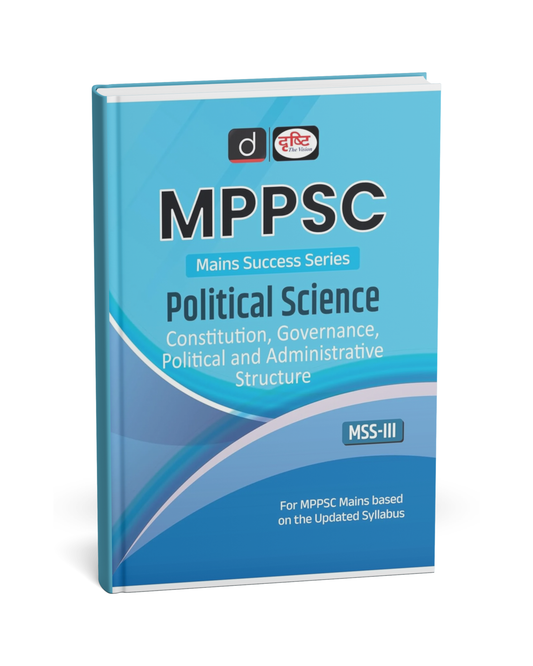 Drishtin MPPSC Mains(MSS-III) Political Science – Constitution, Governance, Political & Administrative Structure(E)