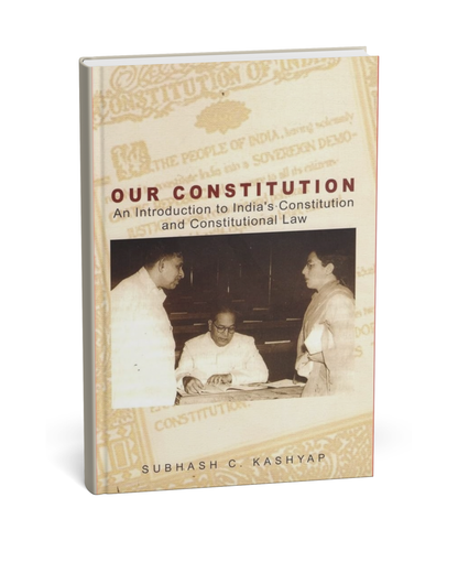 National Book – Our Constitution: An Introduction to India’s Constitution and Constitutional Law by Subhash C. Kashyap [English]